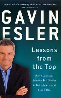 Lessons from the Top: How Successful Leaders Tell Stories to Get Ahead and Stay There