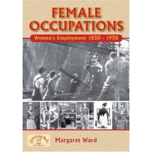 Female Occupations: Women's Employment From 1840 to 1950 (Local Dialect)