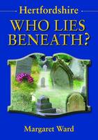 Hertfordshire Who Lies Beneath?