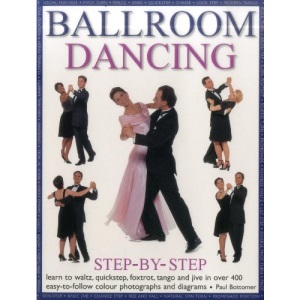 Ballroom dancing step-by-step: Learn to waltz, quickstep, foxtrot, tango and jive in over 400 easy-to-follow photographs and diagrams