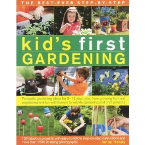 The Best Ever Step-by-Step Kid's First Gardening