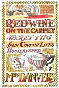 Red Wine on the Carpet: Secret Tips from Country Life's Housekeeper