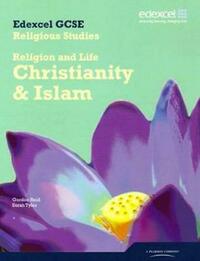 Edexcel GCSE Religious Studies Unit 1A: Religion and Life - Christianity & Islam Student Book