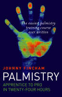 Palmistry: From Apprentice to Pro in 24 Hours – The Easiest Palmistry Course Ever Written