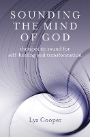 Sounding the Mind of God – Therapeutic sound for self–healing and transformation