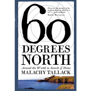 Sixty Degrees North: Around the World in Search of Home