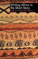 ALT 31 Writing Africa in the Short Story: African Literature Today