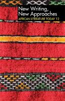 ALT 12 New Writing, New Approaches: African Literature Today
