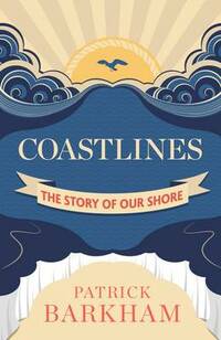Coastlines: The Story of Our Shore