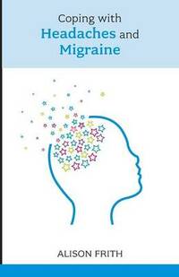 Coping with Headaches and Migraine (Overcoming Common Problems)