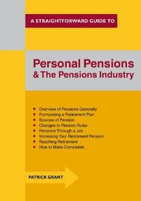 Personal Pensions and the Pensions Industry : A Straightforward Guide