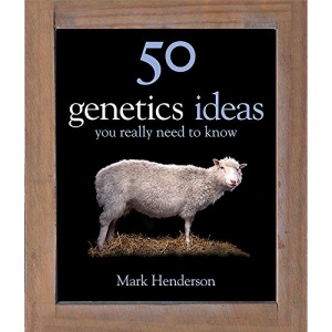 50 Genetics Ideas You Really Need to Know (50 Ideas You Really Need to Know series)