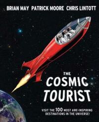 The Cosmic Tourist: The 100 Most Awe-inspiring Destinations in the Universe: visit the 100 most awe-inspiring destinations in the universe!