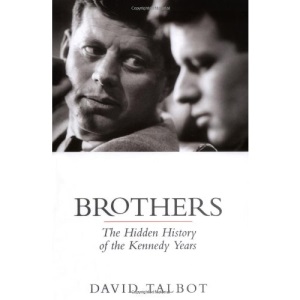 Brothers: The Hidden History of the Kennedy Years