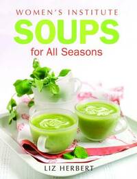 Woman's Institute Soups for All Seasons