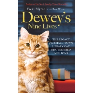 Dewey's Nine Lives: The Legacy of the Small-town Library Cat Who Inspired Millions