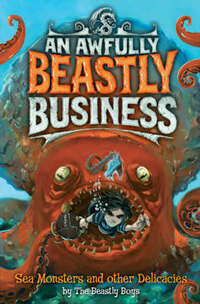 Sea Monsters and Other Delicacies: No. 2 (An Awfully Beastly Business)