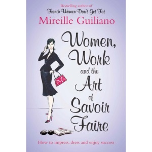 Women, Work, and the Art of Savoir Faire: Business Sense & Sensibility