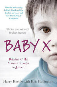 Baby X: Britain's Child Abusers Brought to Justice