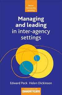 Managing and Leading in Inter-agency Settings (Better Partnership Working)