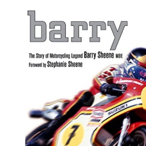 Barry: The Story of Motorcycling Legend, Barry Sheene