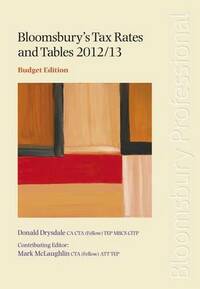 Bloomsbury's Tax Rates and Tables 2012/13: Budget Edition