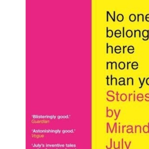 No One Belongs Here More Than You: Stories