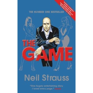 The Game: Undercover in the Secret Society of Pickup Artists