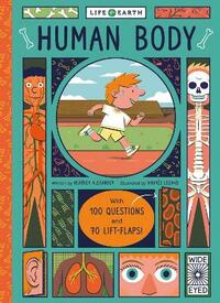 Life on Earth: Human Body: With 100 Questions and 70 Lift-flaps!