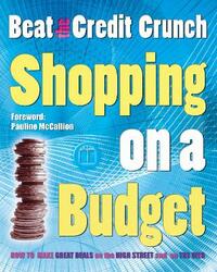 Shopping on a Budget: Beat the Credit Crunch (Credit Crunch S.)