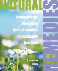 Natural Remedies: Aromatherapy - Herbalism - Home Remedies - Homeopathy - Nutrition