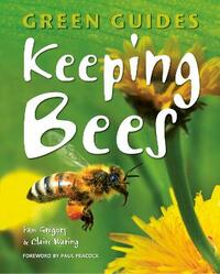 Keeping Bees (Green Guides Series)