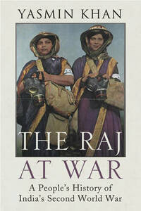 The Raj at War: A People's History of India's Second World War