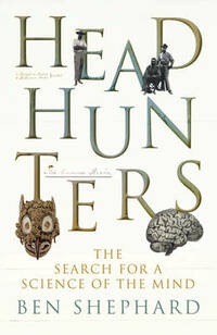 Headhunters: The Search for a Science of the Mind