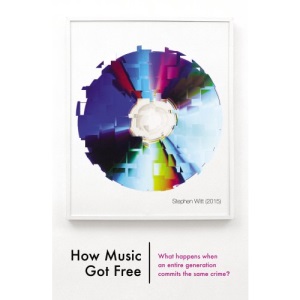 How Music Got Free: What happens when an entire generation commits the same crime?