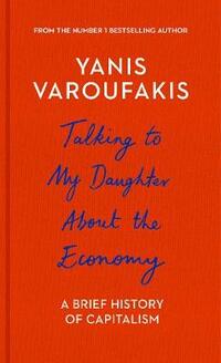 Talking to My Daughter About the Economy: A Brief History of Capitalism