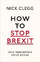 How To Stop Brexit (And Make Britain Great Again)