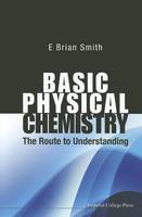 Basic Physical Chemistry: The Route To Understanding