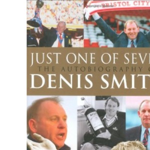 Just One of Seven: The Autobiography of Denis Smith