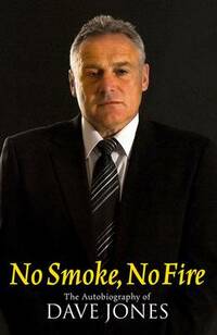 No Smoke, No Fire: The Autobiography of Dave Jones