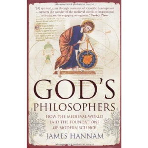 God's Philosophers: How the Medieval World Laid the Foundations of Modern Science