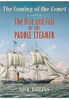 Coming of the Comet: The Rise and Fall of the Paddle Steamer