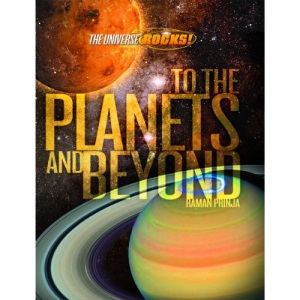 The Universe Rocks: To the Planets and Beyond