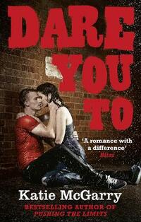 Dare You To (From the author of Pushing the Limits) (A Pushing the Limits Novel)