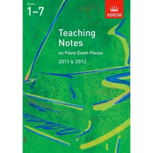 Teaching Notes on Piano Exam Pieces 2011 & 2012, Grades 17