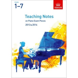 Teaching Notes on Piano Exam Pieces 2013 & 2014, ABRSM Grades 1-7 (ABRSM Exam Pieces)