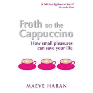 Froth on the Cappuccino: How Small Pleasures Can Save Your Life