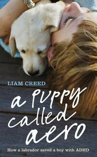 A Puppy Called Aero: How a Labrador Saved a Boy with ADHD