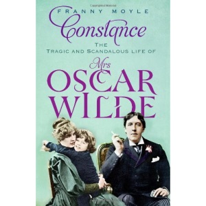 Constance: The Tragic and Scandalous Life of Mrs. Oscar Wilde