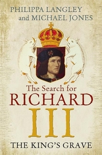 The King's Grave: The Search for Richard III